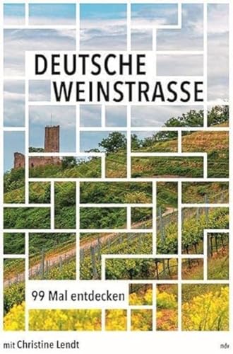 Deutsche Weinstraße: 99 Mal entdecken: Reiseführer