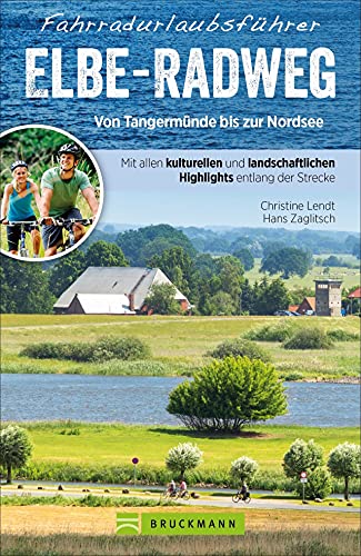 Fahrradurlaubsführer Elbe-Radweg von Tangermünde bis zur Nordsee. Deutschlands beliebtester Flussradweg. Ein unverzichtbarer Radreiseführer für Ihre ... Highlights entlang der Strecke von Bruckmann