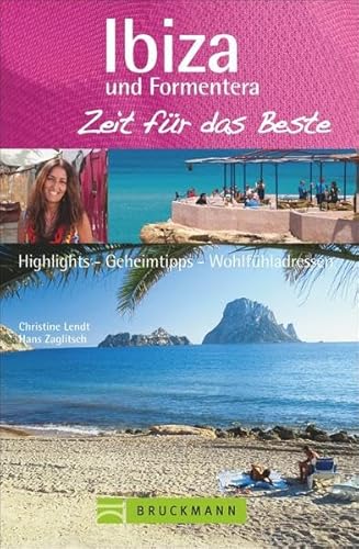 Reiseführer Ibiza und Formentera. Zeit für das Beste: Highlights – Geheimtipps – Wohlfühladressen. Ein Balearen-Reiseführer für den Urlaub; Top Strände, Wassersport und Nightlife.