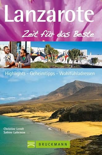 Reiseführer Lanzarote – Zeit für das Beste: Highlights - Geheimtipps - Wohlfühladressen. Die besten Tipps für den Urlaub auf der Urlaubsinsel Lanzarote mit Insider-Informationen und Geheimtipps Reiseführer Lanzarote – Zeit für das Beste: Highlights - Geheimtipps - Wohlfühladressen. Die besten Tipps für den Urlaub auf der Urlaubsinsel Lanzarote mit Insider-Informationen und Geheimtipps