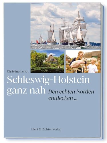 Schleswig-Holstein ganz nah: Den echten Norden entdecken… von Ellert & Richter