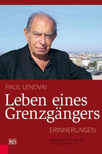 Leben eines Grenzgängers: Erinnerungen. Aufgezeichnet im Gespräch mit Zsófia Mihancsik