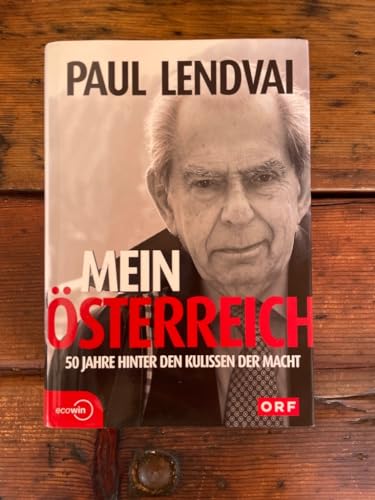 Mein Österreich. 50 Jahre hinter den Kulissen der Macht