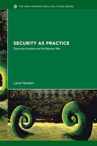 Security as Practice: Discourse Analysis and the Bosnian War (New International Relations) von Routledge