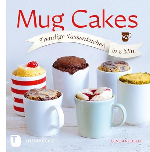Mug Cakes: Trendige Tassenkuchen in 5 Minuten