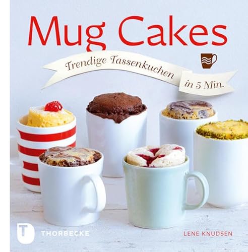 Mug Cakes: Trendige Tassenkuchen in 5 Minuten