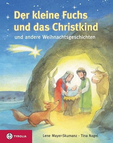 Der kleine Fuchs und das Christkind: und andere Weihnachtsgeschichten von Tyrolia Verlagsanstalt Gm