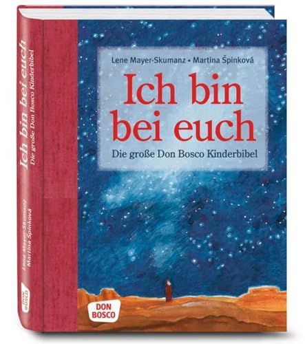 Ich bin bei euch: Die große Don Bosco Kinderbibel. Gott & Glaube entdecken. Packend erzählte Bibelgeschichten zum Vorlesen & Schmökern. Ideal für Grundschule, als Hausbuch, zur Taufe oder Kommunion