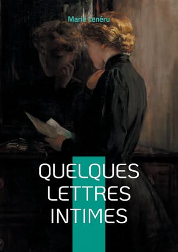 Quelques lettres intimes: Lettres intimes et réflexions profondes - une plongée dans l'introspection littéraire du romantisme français von BoD – Books on Demand – Frankreich
