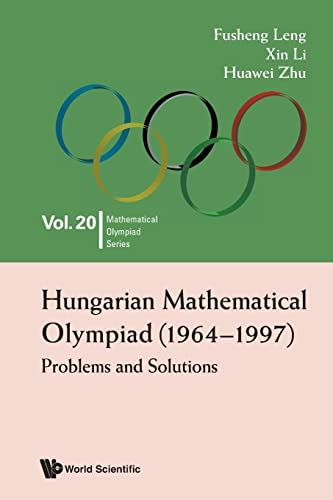 Hungarian Mathematical Olympiad (1964-1997): Problems And Solutions (Mathematical Olympiad Series, Band 20) von World Scientific Publishing Company