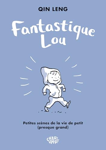 Fantastique Lou - Fantastique Lou: Petites scènes de la vie de petit presque grand von CHARIVARI