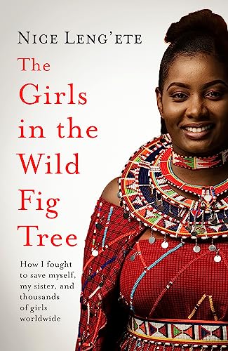 The Girls in the Wild Fig Tree: How One Girl Fought to Save Herself, Her Sister and Thousands of Girls Worldwide von Headline