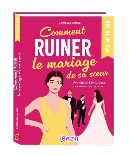 Comment ruiner le mariage de sa soeur: Une histoire damour dont vous seule choisirez la fin Comment ruiner le mariage de sa soeur: Une histoire damour dont vous seule choisirez la fin von LEMON
