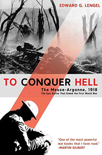 To Conquer Hell: The Meuse-Argonne, 1918, the Epic Battle That Ended the First World War von Henry Holt