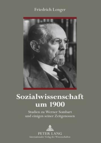 Sozialwissenschaft um 1900: Studien zu Werner Sombart und einigen seiner Zeitgenossen von Peter Lang Gmbh, Internationaler Verlag Der Wissenschaften