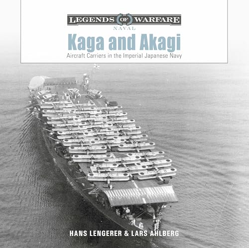 Kaga and Akagi: Aircraft Carriers in the Imperial Japanese Navy (Legends of Warfare: Naval) von Schiffer Publishing Ltd