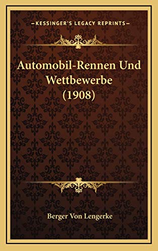 Automobil-Rennen Und Wettbewerbe (1908) von Kessinger Publishing