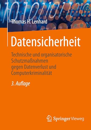 Datensicherheit: Technische und organisatorische Schutzmaßnahmen gegen Datenverlust und Computerkriminalität von Springer Vieweg