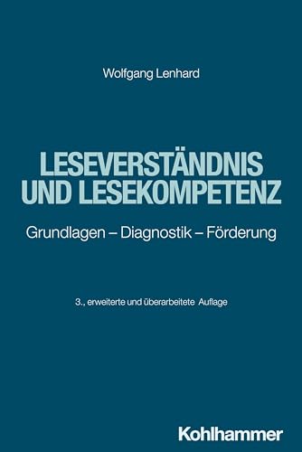 Leseverständnis und Lesekompetenz: Grundlagen - Diagnostik - Förderung (Lehren und Lernen)