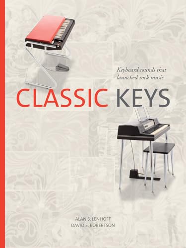 Classic Keys: Keyboard Sounds That Launched Rock Music von University of North Texas Press