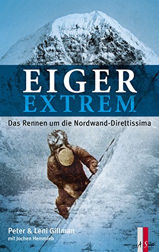 Eiger extrem - Das Rennen um die Nordwand-Direttissima von AS Verlag