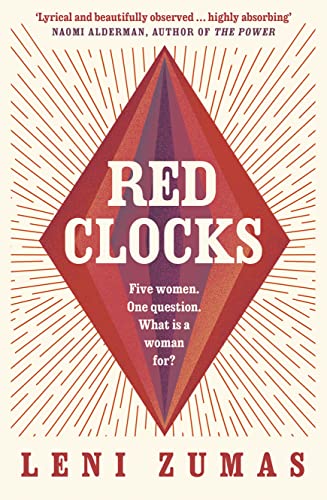 Red Clocks: SHORTLISTED FOR THE ORWELL PRIZE FOR POLITICAL FICTION Red Clocks: SHORTLISTED FOR THE ORWELL PRIZE FOR POLITICAL FICTION