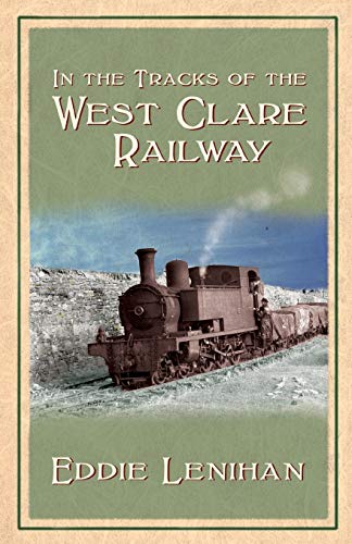 In the Tracks of the West Clare Railway von Mercier Press