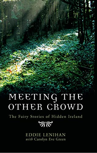 Meeting the Other Crowd: The Fairy Stories of Hidden Ireland