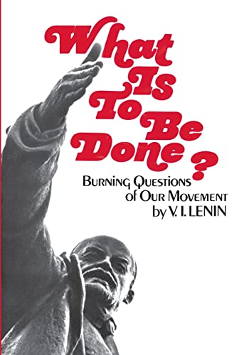 What Is to Be Done?: Burning Questions of Our Movement