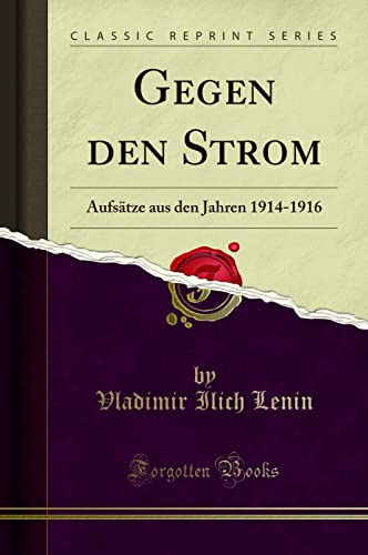 Gegen den Strom (Classic Reprint): Aufsätze aus den Jahren 1914-1916: Aufsätze Aus Den Jahren 1914-1916 (Classic Reprint)