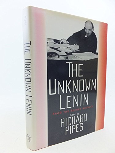The Unknown Lenin: From the Secret Archive (Annals of Communism)