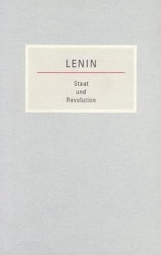 Staat und Revolution: Die Lehre des Marxismus vom Staat und die Aufgaben des Proletariats in der Revolution: Die Lehre des Marxismus vom Staat und die ... Kleine Bücherei des Marxismus-Leninismus