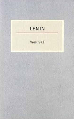 Was tun?: Brennende Fragen unserer Bewegung (Kleine Bücherei des Marxismus-Leninismus)