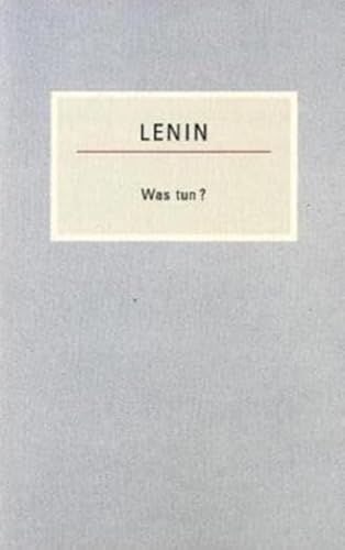 Was tun?: Brennende Fragen unserer Bewegung (Kleine Bücherei des Marxismus-Leninismus)