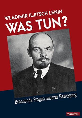 Was tun?: Brennende Fragen unserer Bewegung (Marxistische Schriften) von manifest.
