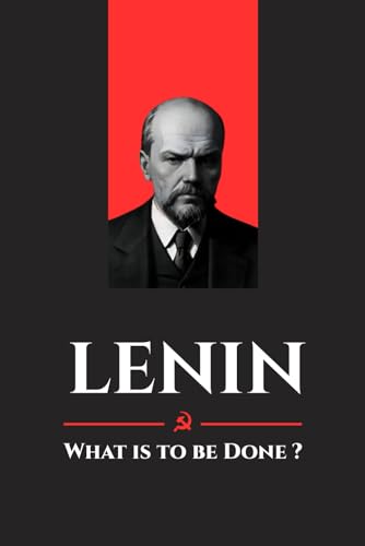 What Is to Be Done?: Original Edition | Revolutionary Strategies for Change and Class Struggle von Independently published