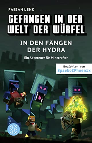 Gefangen in der Welt der Würfel. In den Fängen der Hydra. Ein Abenteuer für Minecrafter: (Band 6) Gefangen in der Welt der Würfel. In den Fängen der Hydra. Ein Abenteuer für Minecrafter: (Band 6)