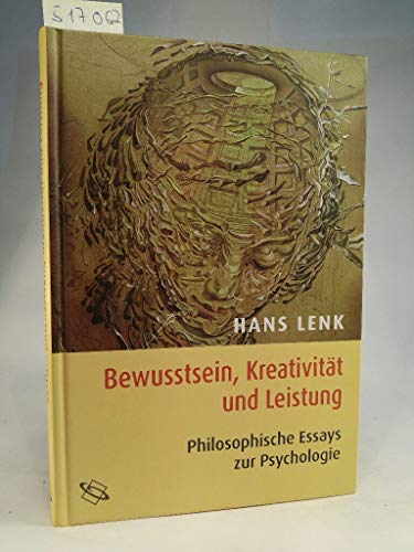 Bewusstsein, Kreativität und Leistung. Philosophische Essays zur Psychologie