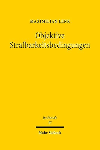 Objektive Strafbarkeitsbedingungen (Jus Poenale, Band 27) von Mohr Siebeck
