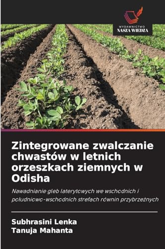 Zintegrowane zwalczanie chwastów w letnich orzeszkach ziemnych w Odisha: Nawadnianie gleb laterytowych we wschodnich i południowo-wschodnich strefach ... strefach równin przybrze¿nych von Wydawnictwo Nasza Wiedza