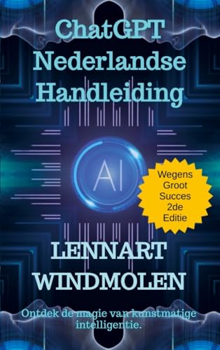 ChatGPT Nederlandse Handleiding: Ontdek de magie van kunstmatige intelligentie. von Brave New Books
