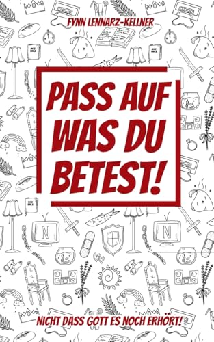 Pass auf was du betest!: nicht dass Gott es noch erhört! von BoD – Books on Demand