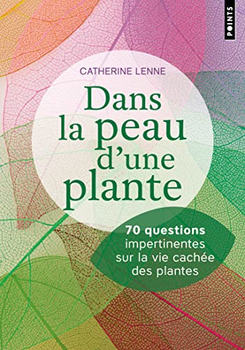 Dans la peau d'une plante: 70 questions impertinentes sur la vie cachée des plantes von POINTS