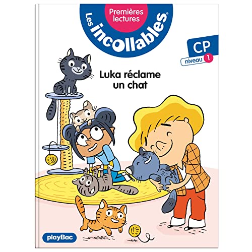 Les incollables - Premières lectures - Tome 10 - Luka réclame un chat - niv. 1: CP niveau 1