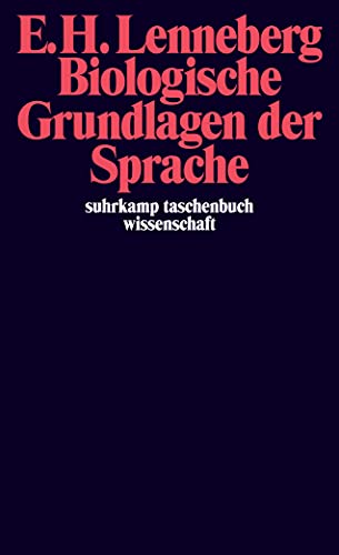 Biologische Grundlagen der Sprache: Anhang: Noam Chomsky, Die formale Natur der Sprache. Otto Marx, Die Geschichte der Ansichten Über die biologische ... Sprache (suhrkamp taschenbuch wissenschaft)