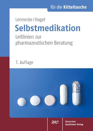 Selbstmedikation für die Kitteltasche: Leitlinien zur pharmazeutischen Beratung von Deutscher Apotheker Vlg
