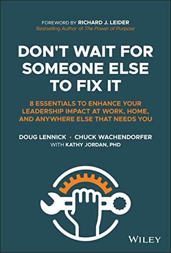 Don't Wait for Someone Else to Fix It: 8 Essentials to Enhance Your Leadership Impact at Work, Home, and Anywhere Else That Needs You von Wiley