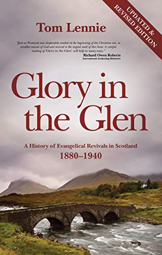 Glory in the Glen: A History of Evangelical Revivals in Scotland 1880-1940 von Christian Focus Publications