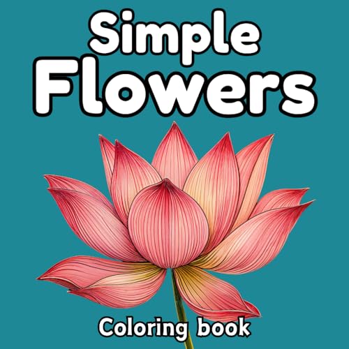 Simple Flowers Coloring Book: Super simple and easy flowers coloring book for adults, seniors and kids von Horse's Mouth