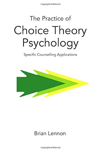 The Practice of Choice Theory Psychology: Specific Counselling Applicatons von Independently published